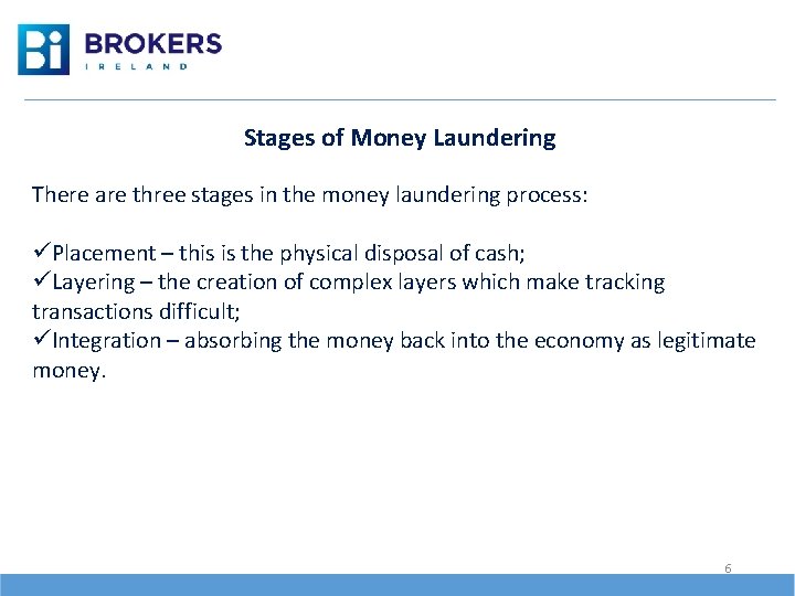 Stages of Money Laundering There are three stages in the money laundering process: üPlacement