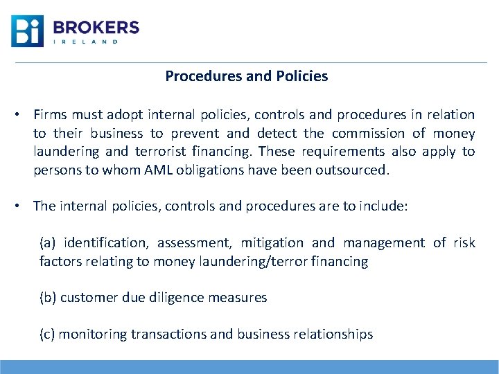 Procedures and Policies • Firms must adopt internal policies, controls and procedures in relation