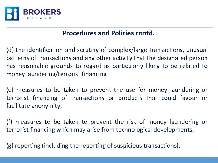 Procedures and Policies contd. (d) the identification and scrutiny of complex/large transactions, unusual patterns