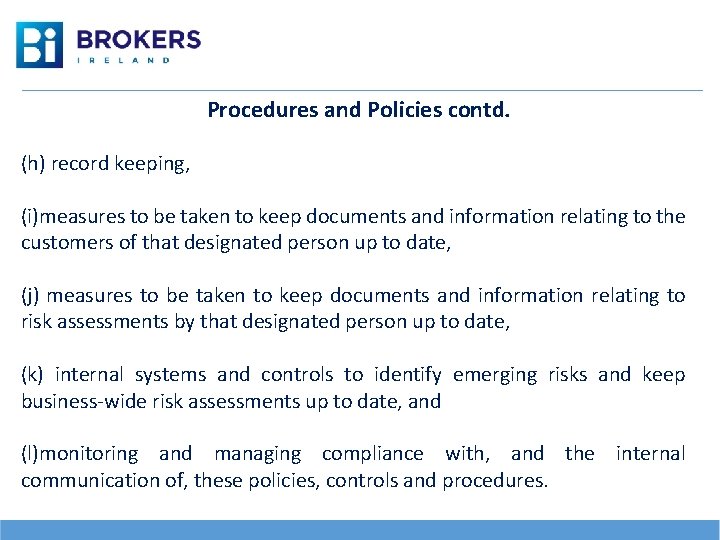 Procedures and Policies contd. (h) record keeping, (i)measures to be taken to keep documents