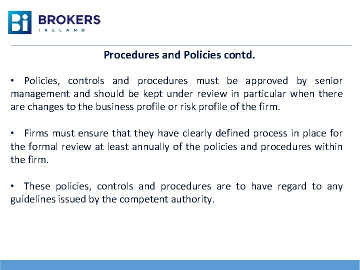 Procedures and Policies contd. • Policies, controls and procedures must be approved by senior