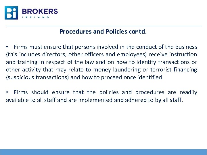 Procedures and Policies contd. • Firms must ensure that persons involved in the conduct