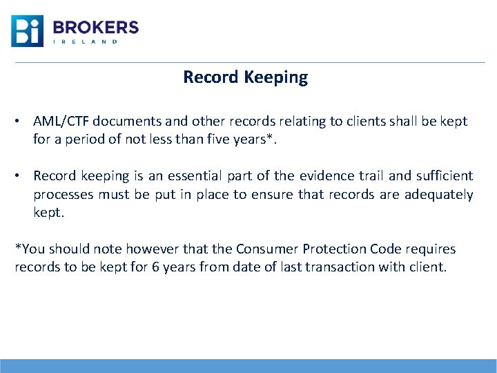Record Keeping • AML/CTF documents and other records relating to clients shall be kept