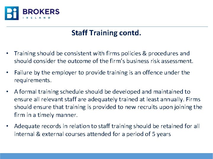 Staff Training contd. • Training should be consistent with firms policies & procedures and