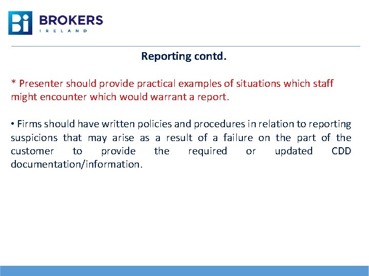 Reporting contd. * Presenter should provide practical examples of situations which staff might encounter