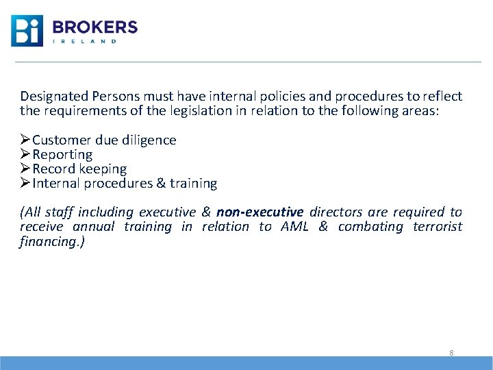 Designated Persons must have internal policies and procedures to reflect the requirements of the