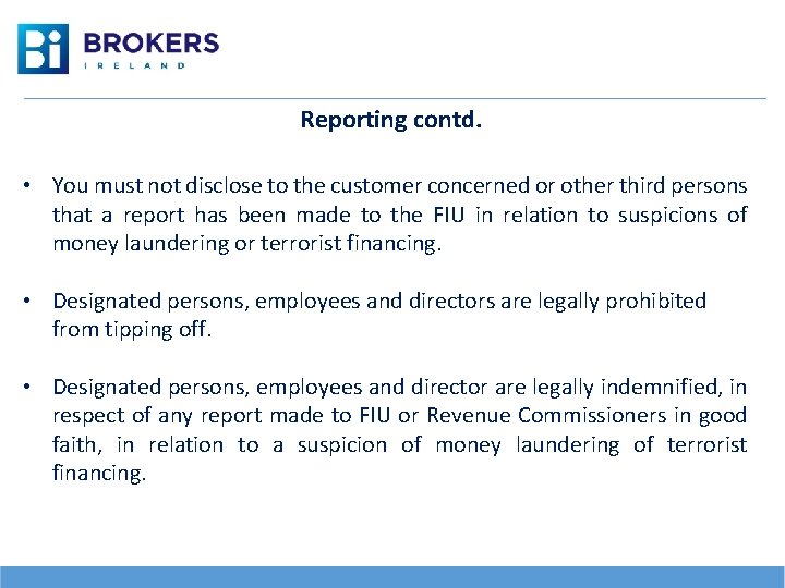 Reporting contd. • You must not disclose to the customer concerned or other third