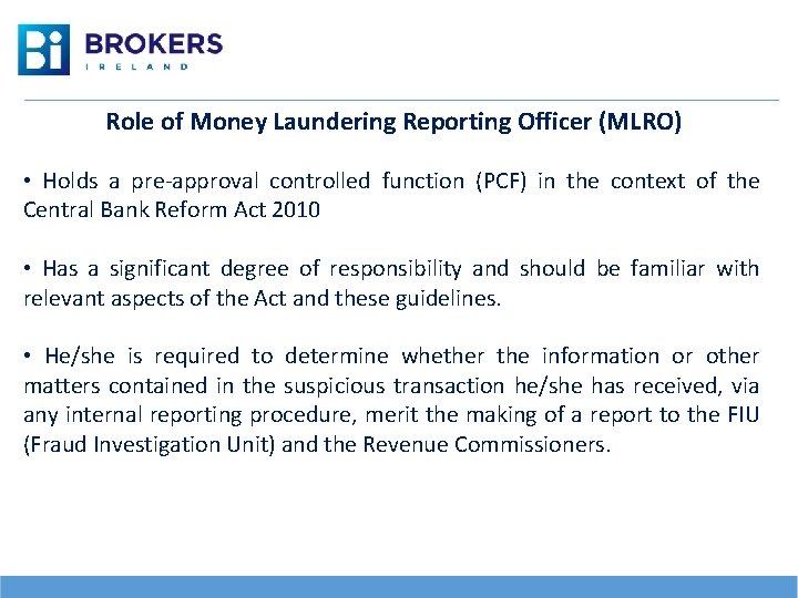 Role of Money Laundering Reporting Officer (MLRO) • Holds a pre-approval controlled function (PCF)