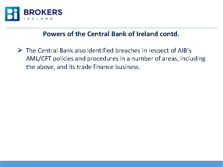 Powers of the Central Bank of Ireland contd. Ø The Central Bank also identified