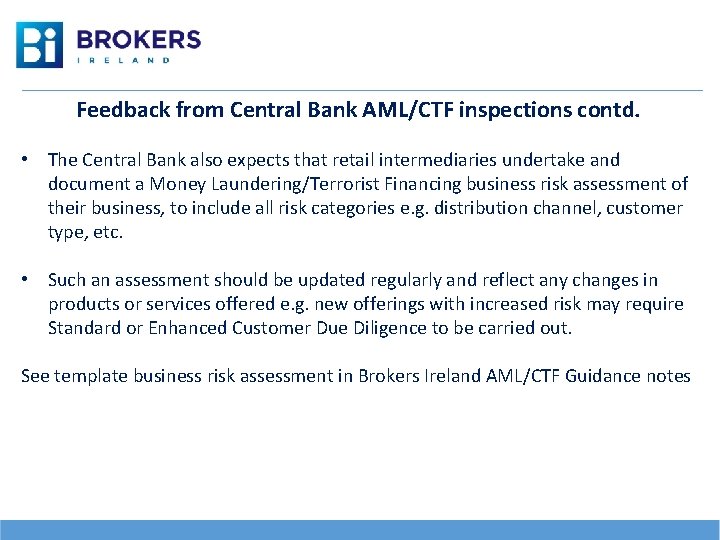 Feedback from Central Bank AML/CTF inspections contd. • The Central Bank also expects that