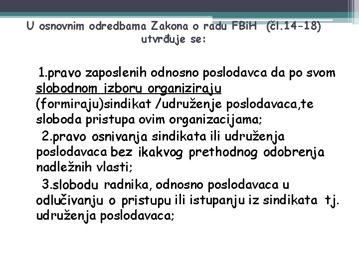 U osnovnim odredbama Zakona o radu FBi. H (čl. 14 -18) utvrđuje se: 1.