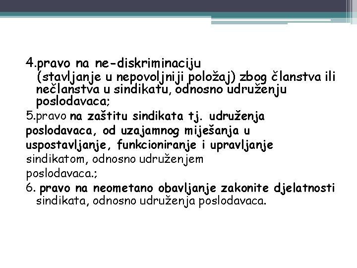 4. pravo na ne-diskriminaciju (stavljanje u nepovoljniji položaj) zbog članstva ili nečlanstva u sindikatu,
