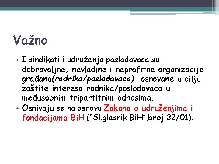 Važno • I sindikati i udruženja poslodavaca su dobrovoljne, nevladine i neprofitne organizacije građana(radnika/poslodavaca)