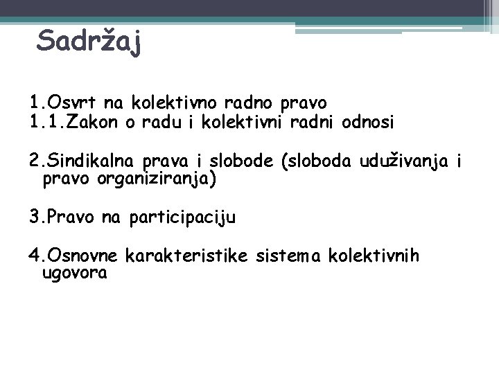 Sadržaj 1. Osvrt na kolektivno radno pravo 1. 1. Zakon o radu i kolektivni