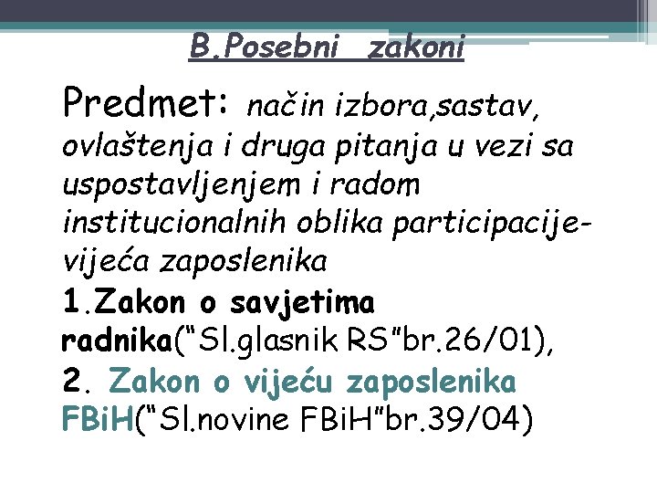 B. Posebni zakoni Predmet: način izbora, sastav, ovlaštenja i druga pitanja u vezi sa
