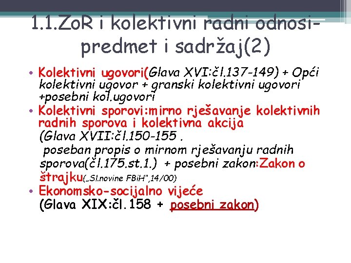 1. 1. Zo. R i kolektivni radni odnosipredmet i sadržaj(2) • Kolektivni ugovori(Glava XVI: