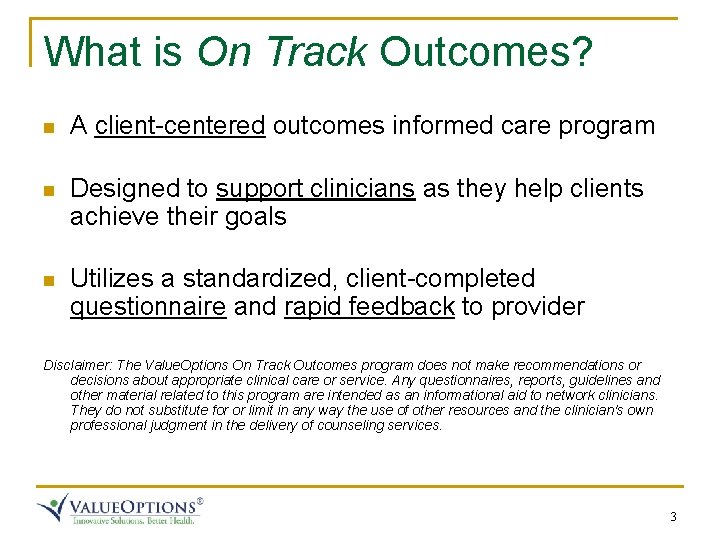 What is On Track Outcomes? n A client-centered outcomes informed care program n Designed What is On Track Outcomes? n A client-centered outcomes informed care program n Designed