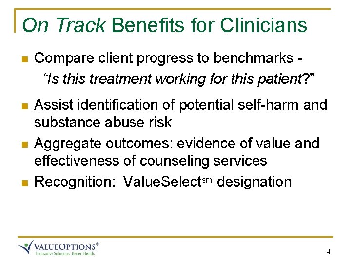 On Track Benefits for Clinicians n Compare client progress to benchmarks “Is this treatment On Track Benefits for Clinicians n Compare client progress to benchmarks “Is this treatment