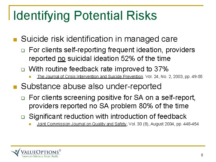 Identifying Potential Risks n Suicide risk identification in managed care q q For clients Identifying Potential Risks n Suicide risk identification in managed care q q For clients