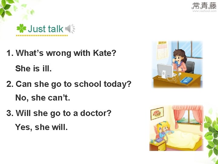 >>Presentation Just talk 1. What’s wrong with Kate? She is ill. 2. Can she