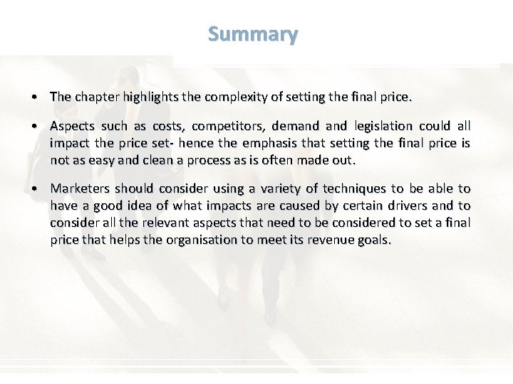 Summary • The chapter highlights the complexity of setting the final price. • Aspects