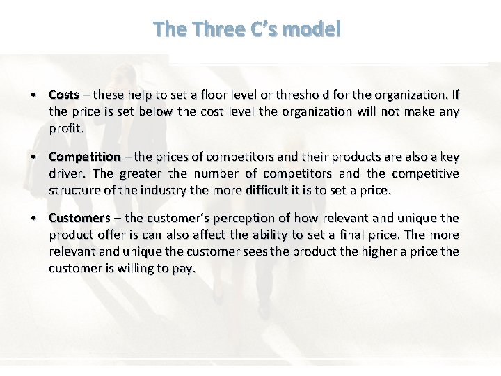 The Three C’s model • Costs – these help to set a floor level