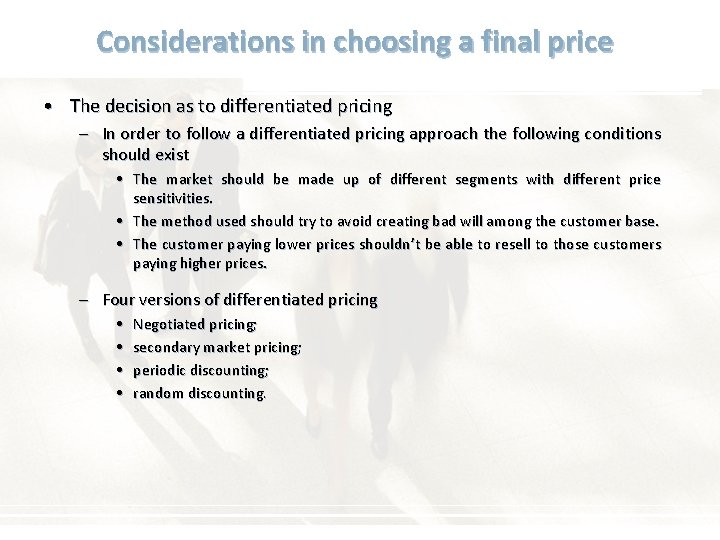 Considerations in choosing a final price • The decision as to differentiated pricing –