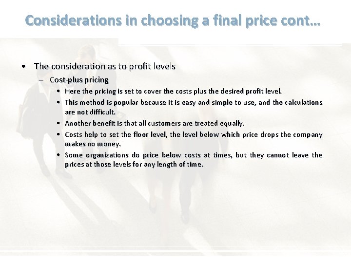 Considerations in choosing a final price cont… • The consideration as to profit levels