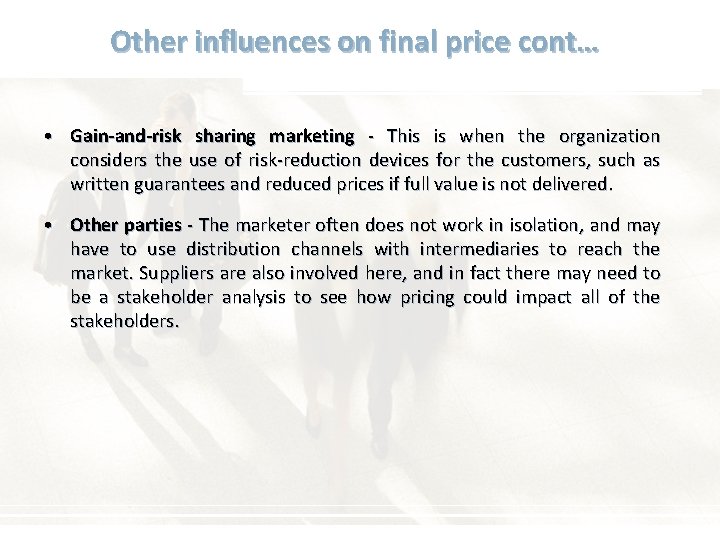 Other influences on final price cont… • Gain-and-risk sharing marketing - This is when