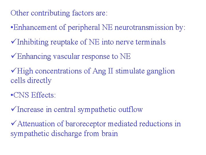 Other contributing factors are: • Enhancement of peripheral NE neurotransmission by: üInhibiting reuptake of