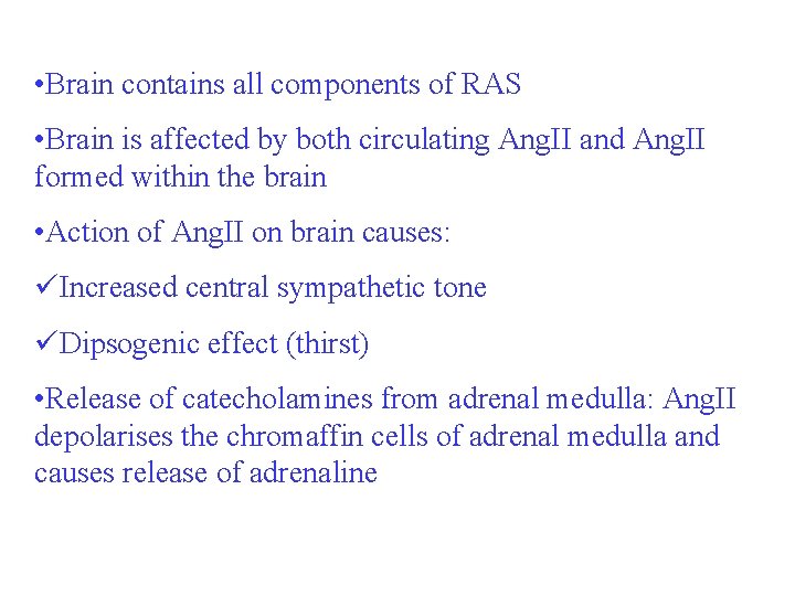  • Brain contains all components of RAS • Brain is affected by both
