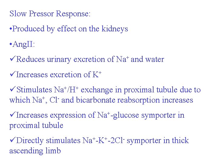 Slow Pressor Response: • Produced by effect on the kidneys • Ang. II: üReduces