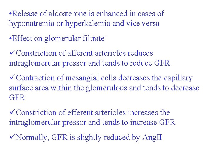  • Release of aldosterone is enhanced in cases of hyponatremia or hyperkalemia and