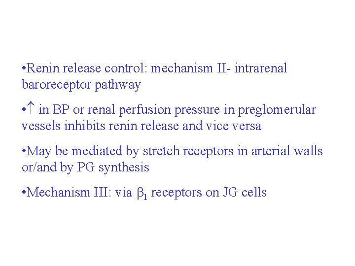  • Renin release control: mechanism II- intrarenal baroreceptor pathway • in BP or