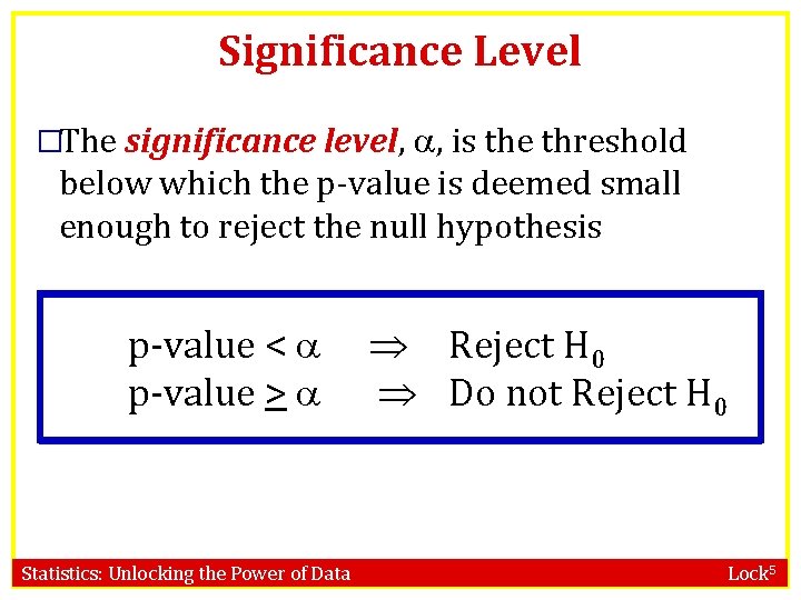 Significance Level �The significance level, , is the threshold below which the p-value is Significance Level �The significance level, , is the threshold below which the p-value is
