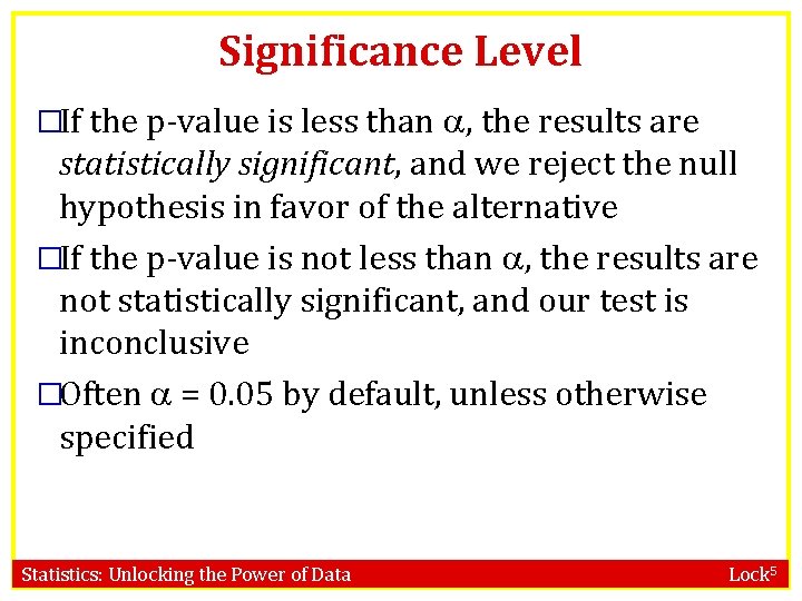 Significance Level �If the p-value is less than , the results are statistically significant, Significance Level �If the p-value is less than , the results are statistically significant,