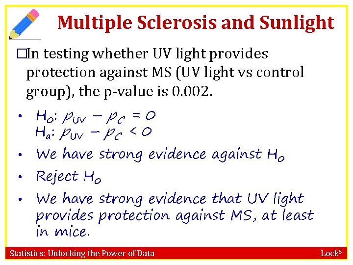 Multiple Sclerosis and Sunlight �In testing whether UV light provides protection against MS (UV Multiple Sclerosis and Sunlight �In testing whether UV light provides protection against MS (UV
