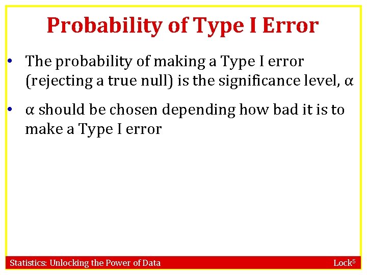 Probability of Type I Error • The probability of making a Type I error Probability of Type I Error • The probability of making a Type I error