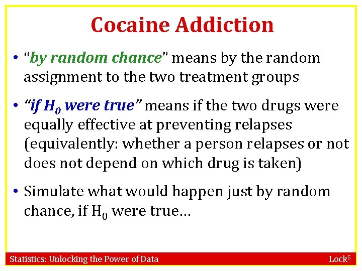 Cocaine Addiction • “by random chance” means by the random assignment to the two Cocaine Addiction • “by random chance” means by the random assignment to the two