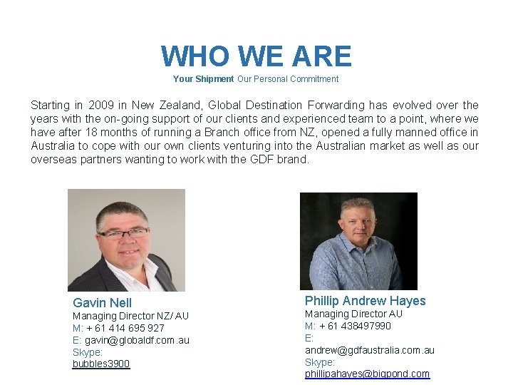 WHO WE ARE Your Shipment Our Personal Commitment Starting in 2009 in New Zealand,
