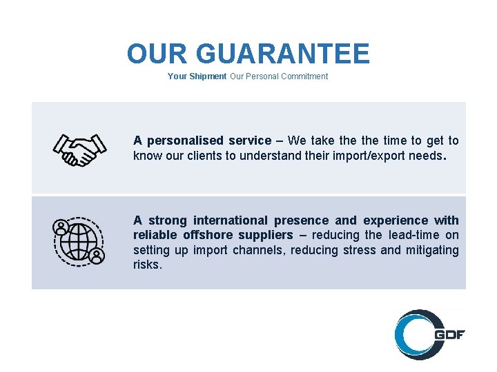 OUR GUARANTEE Your Shipment Our Personal Commitment A personalised service – We take the