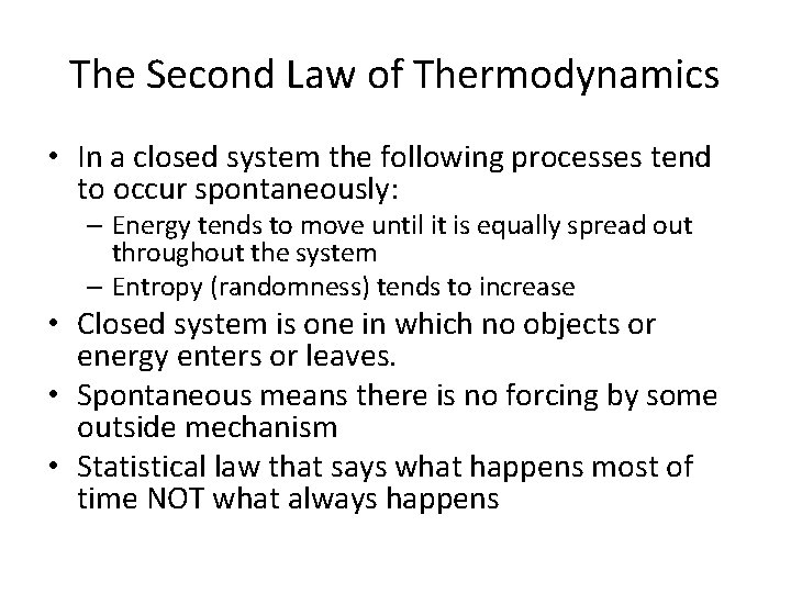 The Second Law of Thermodynamics • In a closed system the following processes tend