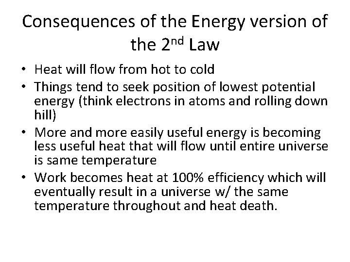 Consequences of the Energy version of the 2 nd Law • Heat will flow