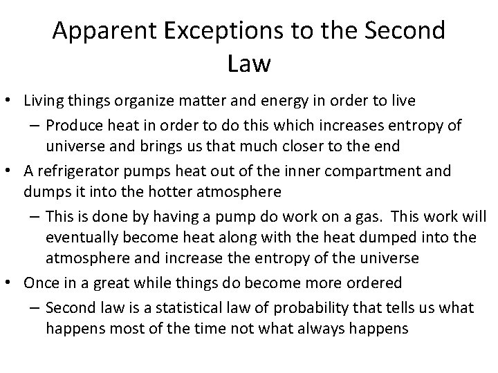 Apparent Exceptions to the Second Law • Living things organize matter and energy in