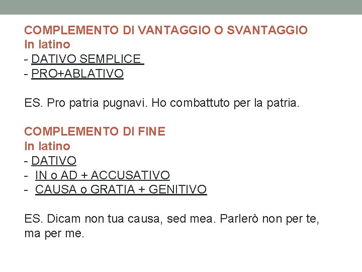 COMPLEMENTO DI VANTAGGIO O SVANTAGGIO In latino - DATIVO SEMPLICE - PRO+ABLATIVO ES. Pro