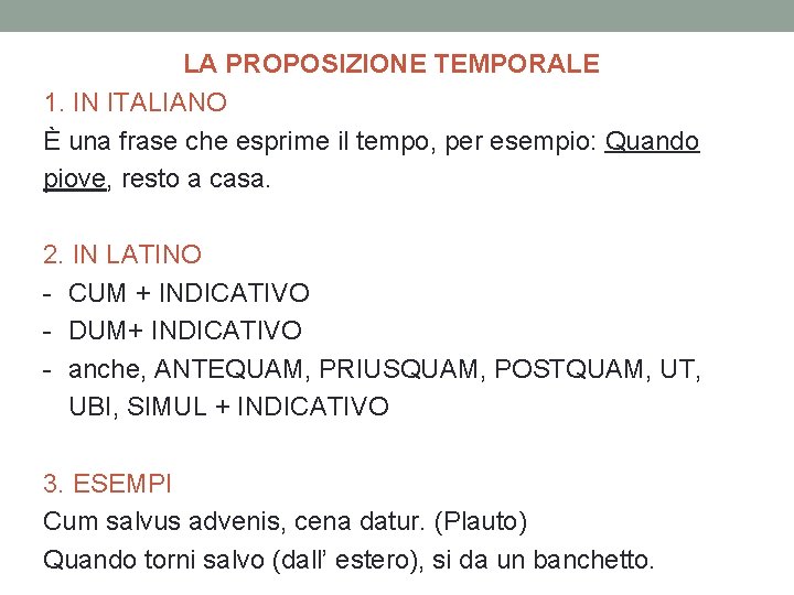 LA PROPOSIZIONE TEMPORALE 1. IN ITALIANO È una frase che esprime il tempo, per