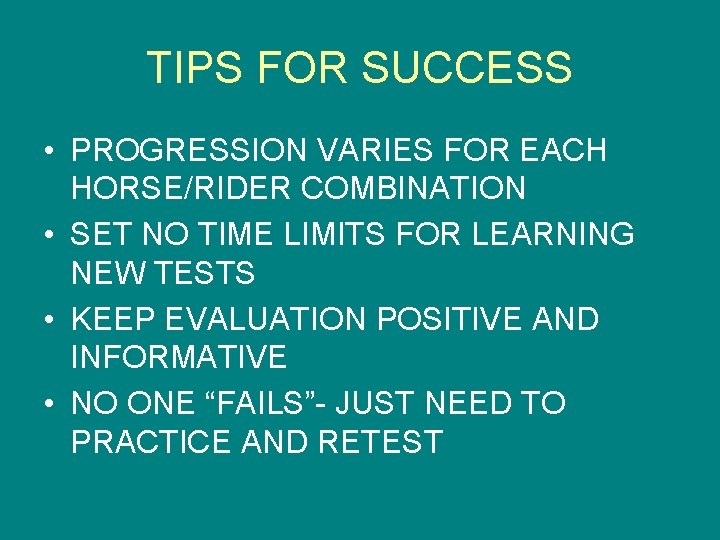 TIPS FOR SUCCESS • PROGRESSION VARIES FOR EACH HORSE/RIDER COMBINATION • SET NO TIME