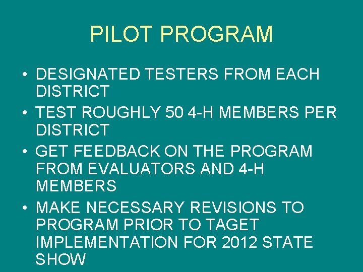 PILOT PROGRAM • DESIGNATED TESTERS FROM EACH DISTRICT • TEST ROUGHLY 50 4 -H
