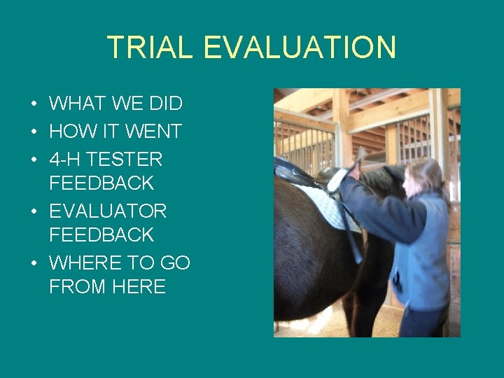 TRIAL EVALUATION • WHAT WE DID • HOW IT WENT • 4 -H TESTER