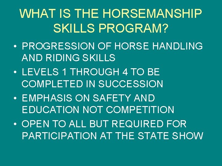 WHAT IS THE HORSEMANSHIP SKILLS PROGRAM? • PROGRESSION OF HORSE HANDLING AND RIDING SKILLS